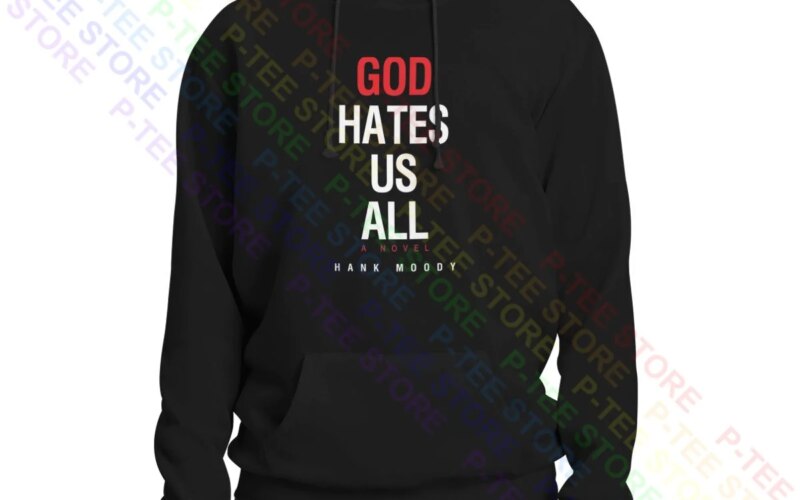 God Hates Us All Hank Moody Hoodie Sweatshirts Hoodies Best Design Hipster Best Seller
