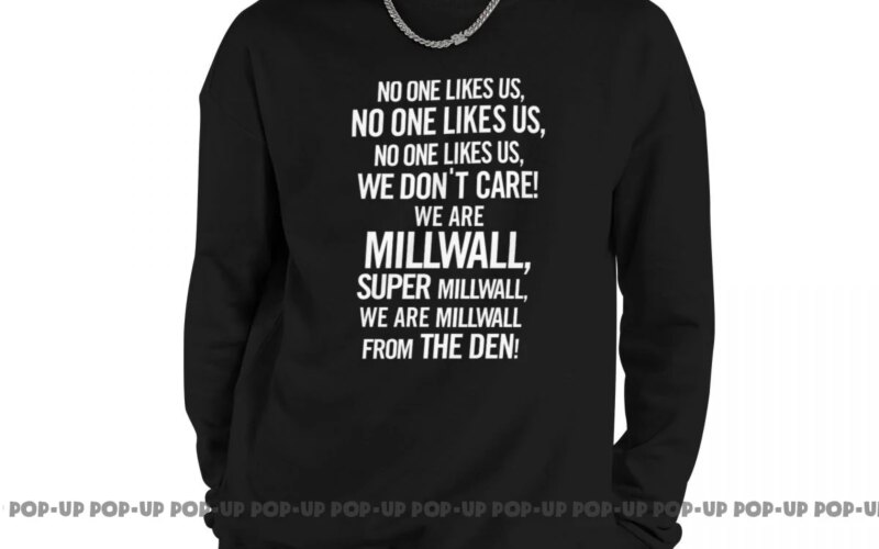 No One Likes Us,We Don’T Care (Millwall) Sweatshirt Pullover Shirts Cute Funny Harajuku Best Seller
